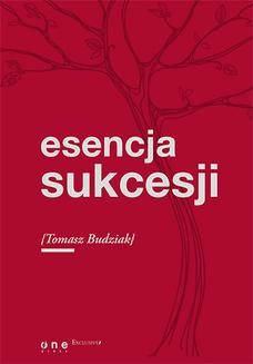 Chomikuj, ebook online Esencja sukcesji. Tomasz Budziak
