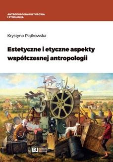 Chomikuj, ebook online Estetyczne i etyczne aspekty współczesnej antropologii. Krystyna Piątkowska