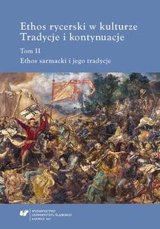 Ebook Ethos rycerski w kulturze. Tradycje i kontynuacje. T. II: Ethos sarmacki i jego tradycje pdf