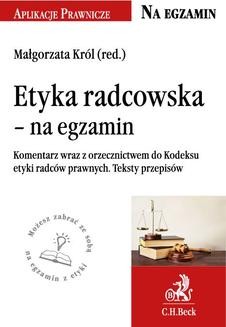 Chomikuj, ebook online Etyka radcowska – na egzamin. Tekst ustawy komentarz orzecznictwo. Małgorzata Król