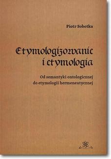 Chomikuj, ebook online Etymologizowanie i etymologia. Piotr Sobotka