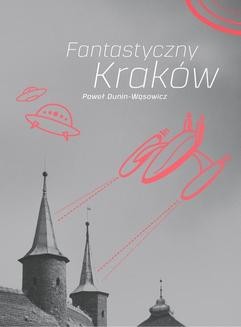 Chomikuj, ebook online Fantastyczny Kraków. Paweł Dunin-Wąsowicz