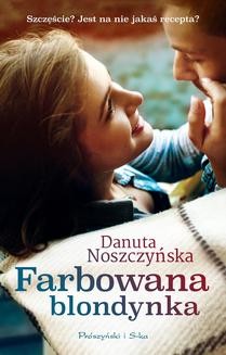 Chomikuj, ebook online Farbowana blondynka. Danuta Noszczyńska