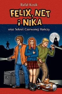Chomikuj, ebook online Felix, Net i Nika: Felix, Net i Nika oraz Sekret Czerwonej Hańczy. Rafał Kosik