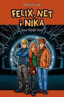 Chomikuj, ebook online Felix, Net i Nika: Felix, Net i Nika oraz Świat Zero. Rafał Kosik