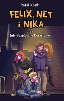 Chomikuj, ebook online Felix, Net i Nika oraz (nie)Bezpieczne Dorastanie. Rafał Kosik