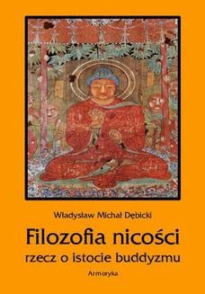 Chomikuj, ebook online Filozofia nicości. Rzecz o istocie buddyzmu. Władysław Michał Dębicki
