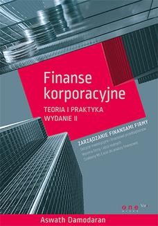 Ebook Finanse korporacyjne. Teoria i praktyka. Wydanie II pdf