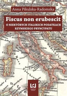 Chomikuj, ebook online Fiscus non erubescit. O niektórych italskich podatkach rzymskiego pryncypatu. Anna Pikulska-Radomska