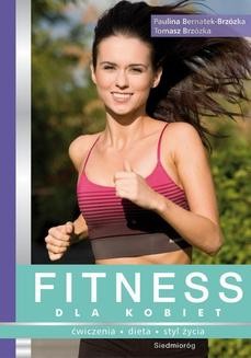 Chomikuj, ebook online Fitness dla kobiet. Paulina Bernatek-Brzózka