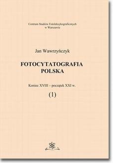 Chomikuj, ebook online Fotocytatografia polska (1). Koniec XVIII – początek XXI w. Jan Wawrzyńczyk