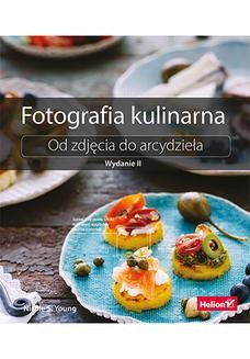 Ebook Fotografia kulinarna. Od zdjęcia do arcydzieła. Wydanie II pdf