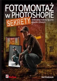 Chomikuj, ebook online Fotomontaż w Photoshopie. Sekrety doskonałego wyboru i łączenia obrazów cyfrowych. Matt Kloskowski
