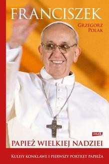 Chomikuj, ebook online Franciszek. Papież wielkiej nadziei. Grzegorz Polak