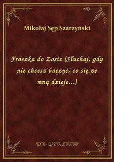 Chomikuj, ebook online Fraszka do Zosie (Słuchaj, gdy nie chcesz baczyć, co się ze mną dzieje…). Mikołaj Sęp Szarzyński