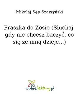 Chomikuj, ebook online Fraszka do Zosie (Słuchaj, gdy nie chcesz baczyć, co się ze mną dzieje…). Mikołaj Sęp Szarzyński