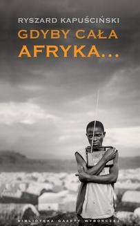 Chomikuj, ebook online Gdyby cała Afryka…. Ryszard Kapuściński