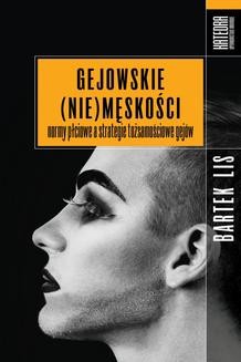 Chomikuj, ebook online Gejowskie (nie)męskości. Normy płciowe a strategie tożsamościowe gejów. Bartek Lis