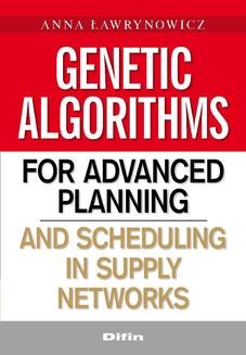 Chomikuj, ebook online Genetic algorithms for advanced planning and scheduling in supply networks. Anna Ławrynowicz