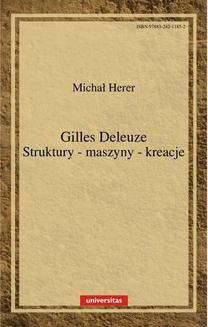 Chomikuj, ebook online Gilles Deleuze. Struktury-maszyny-kreacje. Michał Herer
