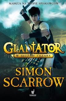 Chomikuj, ebook online Gladiator Tom 2: Gladiator. W służbie Cezara. Simon Scarrow