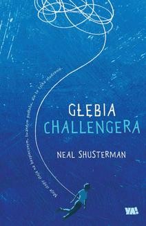 Chomikuj, ebook online Głębia Challengera. Neal Shusterman