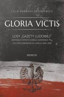 Ebook Gloria Victis. Losy Gazety Ludowej – jedynego opozycyjnego dziennika PSL i jej pracowników w latach 1945-1947 pdf