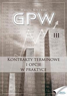 Chomikuj, ebook online GPW III – Kontrakty terminowe i opcje w praktyce. Marcin Krzywda