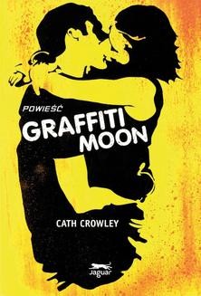 Chomikuj, ebook online Graffiti Moon. Cath Crowley
