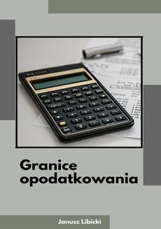 Chomikuj, ebook online Granice opodatkowania. Janusz Libicki