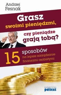 Chomikuj, ebook online Grasz swoimi pieniędzmi, czy pieniądze grają tobą?. Andrzej Fesnak
