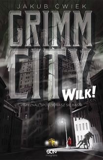 Chomikuj, ebook online Grimm City. Wilk!. Jakub Ćwiek