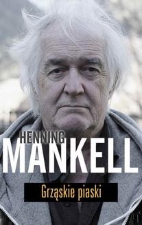 Chomikuj, ebook online Grząskie piaski. Henning Mankell