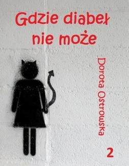 Chomikuj, ebook online Gzie diabeł nie może 2. Dorota Ostrowska
