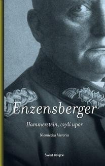 Chomikuj, ebook online Hammerstein, czyli upór. Hans Magnus Enzensberger