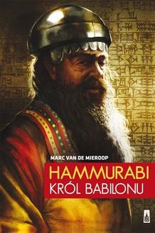 Chomikuj, ebook online Hammurabi. Król Babilonu. Marc Van De Mieroop