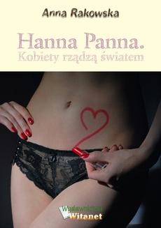 Chomikuj, ebook online Hanna Panna. Kobiety rządzą światem. Anna Rakowska