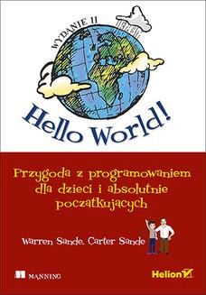 Chomikuj, ebook online Hello World! Przygoda z programowaniem dla dzieci i absolutnie początkujących. Wydanie II. Warren Sande