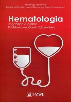 Chomikuj, ebook online Hematologia w gabinecie Podstawowej Opieki Zdrowotnej. Anna Korycka-Wołowiec