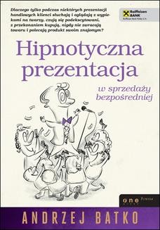 Chomikuj, ebook online Hipnotyczna prezentacja w sprzedaży bezpośredniej. Andrzej Batko