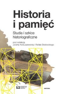 Chomikuj, ebook online Historia i pamięć. Studia i szkice historiograficzne. Jolanta Kolbuszewska
