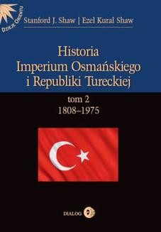 Chomikuj, ebook online Historia Imperium Osmańskiego i Republiki Tureckiej. Tom II 1808-1975. Stanford J. Shaw