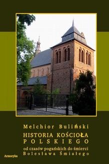 Chomikuj, ebook online Historia Kościoła polskiego od czasów pogańskich do śmierci Bolesława Śmiałego. Melchior Buliński