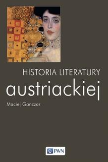 Chomikuj, ebook online Historia literatury austriackiej. Maciej Ganczar