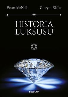 Chomikuj, ebook online Historia luksusu. Peter McNeil