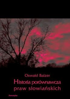 Chomikuj, ebook online Historia porównawcza praw słowiańskich. Oswald Balzer