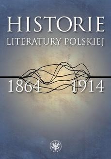 Chomikuj, ebook online Historie literatury polskiej 1864-1914. Urszula Kowalczuk