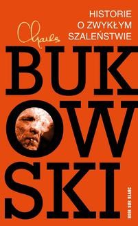 Chomikuj, ebook online Historie o zwykłym szaleństwie. Charles Bukowski