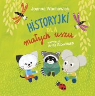 Chomikuj, ebook online Historyjki dla małych uszu. Joanna Wachowiak