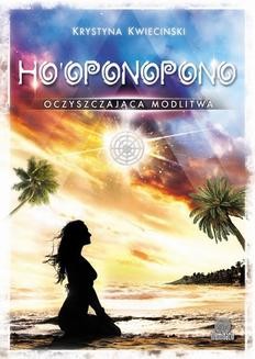 Chomikuj, ebook online Ho oponopono. Oczyszczająca modlitwa. Krystyna Kwiecinski